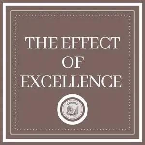 «The Effect Of Excellence» by LIBROTEKA