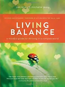 Living in Balance: A Mindful Guide for Thriving in a Complex World