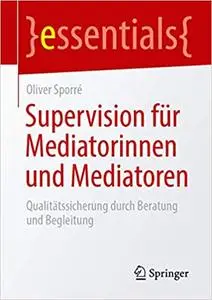 Supervision für Mediatorinnen und Mediatoren: Qualitätssicherung durch Beratung und Begleitung