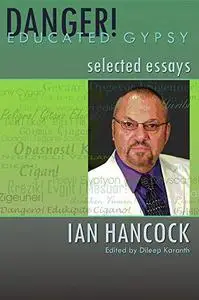 Danger! Educated Gypsy: Selected Essays
