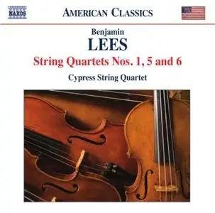 Benjamin Lees - String Quartets Nos. 1, 5 and 6 (Cypress String Quartet)