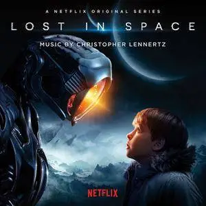 Christopher Lennertz - Lost In Space: A Netflix Original Series Soundtrack (2018)