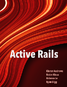 Active Rails : Learn how to build a production-quality Rails 6 application from the ground up