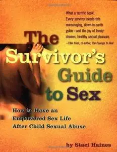 The Survivor's Guide to Sex: How to Create Your Own Empowered Sexuality After Childhood Sexual Abuse