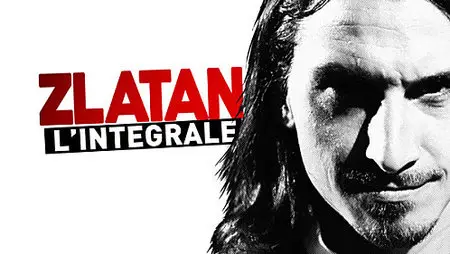(Canal+) Zlatan L'intégrale (2013)