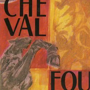 Cheval Fou - Cheval Fou (1970-75 recordings) (2011)