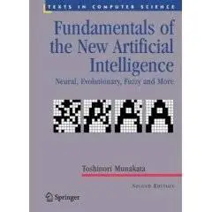 Fundamentals of the New Artificial Intelligence: Neural, Evolutionary, Fuzzy and More