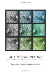 Against and Beyond: Subversion and Transgression in Mass Media, Popular Culture and Performance