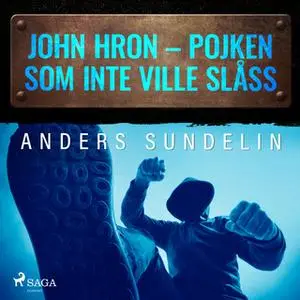 «John Hron - Pojken som inte ville slåss» by Anders Sundelin