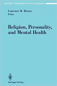 Religion, Personality, and Mental Health (Recent Research in Psychology) by Laurence B. Brown