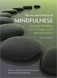 The Art and Science of Mindfulness Integrating Mindfulness Into Psychology and the Helping Profes...
