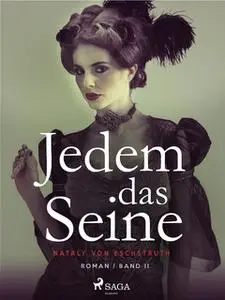 «Jedem das Seine - Band II» by Nataly von Eschstruth