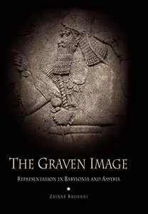 The Graven Image: Representation in Babylonia and Assyria