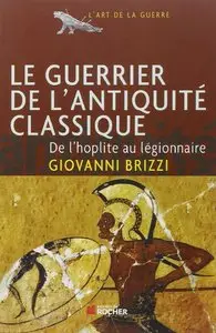 Giovanni Brizzi, "Le guerrier de l'Antiquité classique : De l'hoplite au légionnaire"