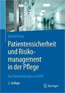 Patientensicherheit und Risikomanagement in der Pflege: Für Stationsleitungen und PDL, Auflage: 2
