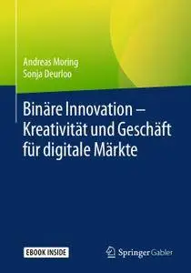 Binäre Innovation – Kreativität und Geschäft für digitale Märkte