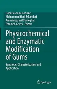 Physicochemical and Enzymatic Modification of Gums