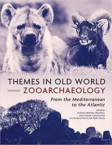 Themes in Old World Zooarchaeology: From the Mediterranean to the Atlantic