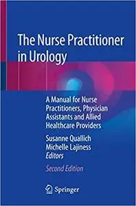 The Nurse Practitioner in Urology: A Manual for Nurse Practitioners, Physician Assistants and Allied Healthcare Provider Ed 2