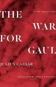 The War for Gaul: A New Translation (Repost)