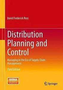 Distribution Planning and Control: Managing in the Era of Supply Chain Management (3rd edition) (Repost)