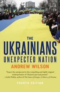 The Ukrainians: Unexpected Nation, Fourth Edition