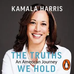 «The Truths We Hold: An American Journey» by Kamala Harris