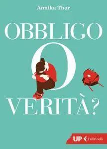 Annika Thor - Obbligo o verità?