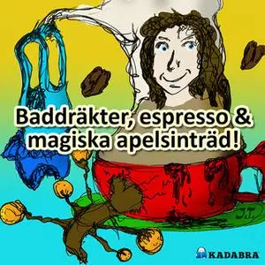 «Baddräkter, espresso & magiska apelsinträd» by Joakim Thibblin