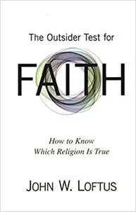 The Outsider Test for Faith: How to Know Which Religion Is True