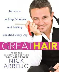 Great Hair: Secrets to Looking Fabulous and Feeling Beautiful Every Day (Repost)