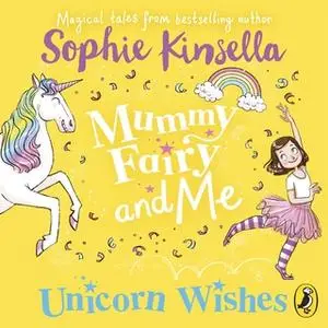 «Mummy Fairy and Me: Unicorn Wishes» by Sophie Kinsella