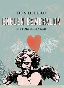 «Englen Esmeralda. Ni fortællinger» by Don DeLillo