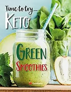 Time to try... Keto Green Smoothies: Delicious Keto smoothies for weight loss, detox & cleanse