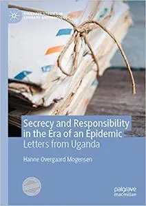 Secrecy and Responsibility in the Era of an Epidemic: Letters from Uganda