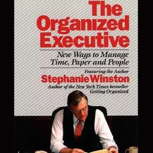 «The Organized Executive: New Ways to Manage Time, Paper and People» by Stephanie Winston