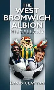 «The West Bromwich Albion Miscellany» by David Clayton