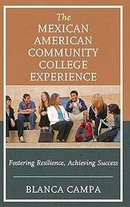 The Mexican American Community College Experience: Fostering Resilience, Achieving Success