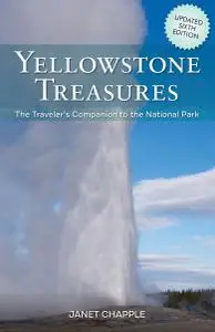 Yellowstone Treasures: The Traveler's Companion to the National Park, 6th Edition