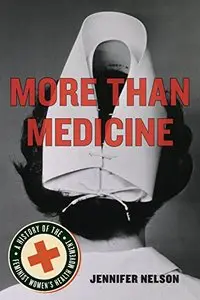 More Than Medicine: A History of the Feminist Women's Health Movement