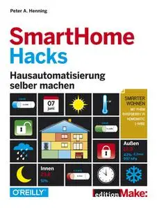 «SmartHome Hacks» by Peter A. Henning