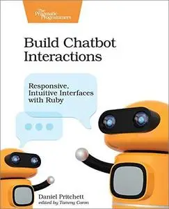 Build Chatbot Interactions: Responsive, Intuitive Interfaces with Ruby