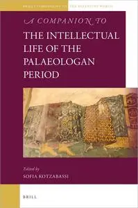 A Companion to the Intellectual Life of the Palaeologan Period