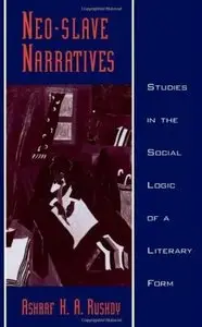Neo-slave Narratives: Studies in the Social Logic of a Literary Form