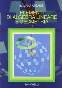 Silvana Abeasis - Elementi di algebra lineare e geometria