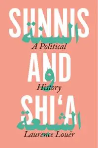 Sunnis and Shi'a: A Political History