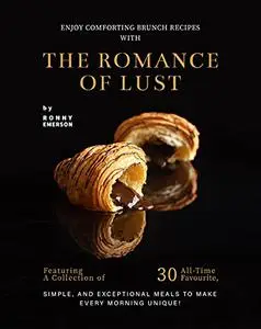 Enjoy Comforting Brunch Recipes with The Romance of Lust