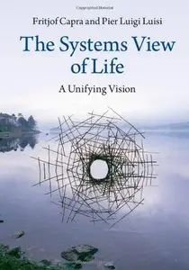 The Systems View of Life: A Unifying Vision (Repost)