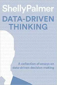 Data-Driven Thinking: A collection of essays on data-driven decision making.