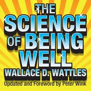 «The Science of Being Well» by Wallace Wattles